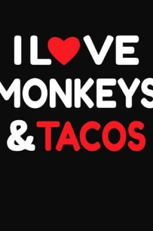 Cover of I Love Monkeys & Tacos