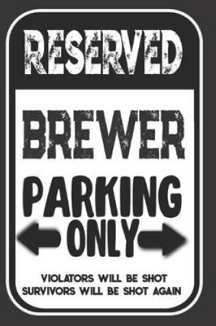 Cover of Reserved Brewer Parking Only. Violators Will Be Shot. Survivors Will Be Shot Again