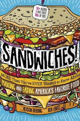 Sandwiches!: More Than You've Ever wanted to Know About Making and Eating America's Favorite Food