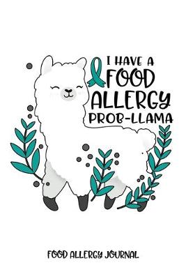 Book cover for I Have a Food Allergy Prob-llama Food Allergy Journal