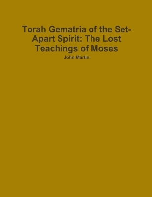 Book cover for Torah Gematria of the Set-Apart Spirit: The Lost Teachings of Moses