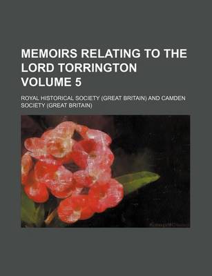 Book cover for Memoirs Relating to the Lord Torrington Volume 5