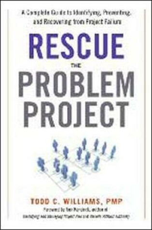 Cover of Rescue the Problem Project: A Complete Guide to Identifying, Preventing, and Recovering from Project Failure