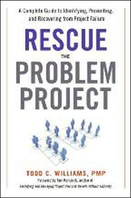 Book cover for Rescue the Problem Project: A Complete Guide to Identifying, Preventing, and Recovering from Project Failure