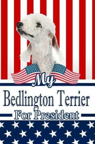 Cover of My Bedlington Terrier for President