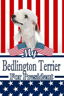 Book cover for My Bedlington Terrier for President