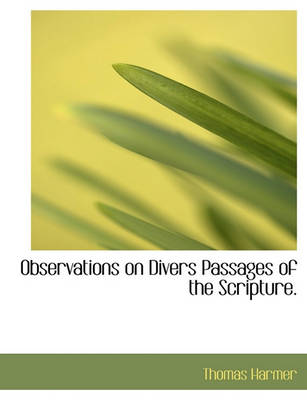 Book cover for Observations on Divers Passages of the Scripture.