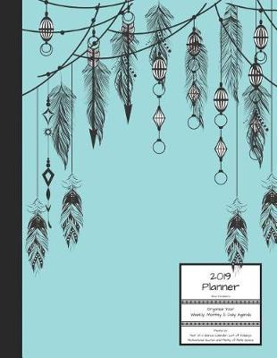 Book cover for 2019 Planner Blue Feathers Organize Your Weekly, Monthly, & Daily Agenda