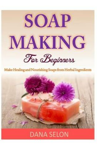 Cover of Soap Making For Beginners