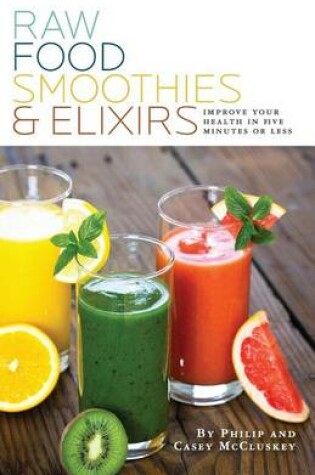 Cover of Raw Food Smoothies & Elixirs