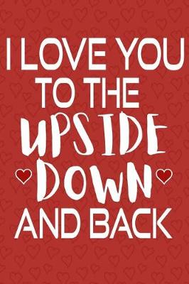 Book cover for I Love You To The Upside Down And Back