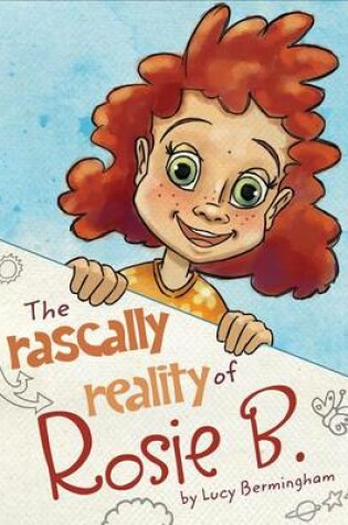 Cover of The Rascally Reality of Rosie B.