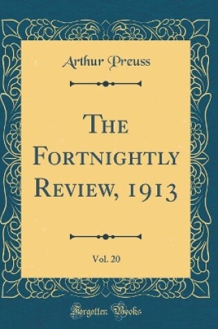 Cover of The Fortnightly Review, 1913, Vol. 20 (Classic Reprint)