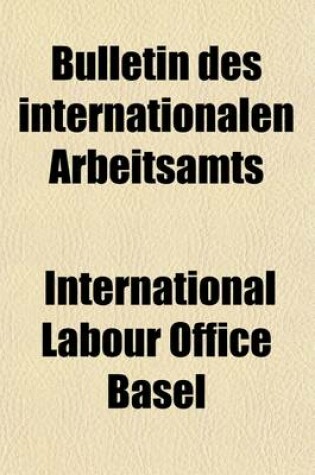 Cover of Bulletin Des Internationalen Arbeitsamts (Volume 9)