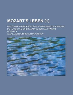 Book cover for Mozart's Leben; Nebst Einer Uebersicht Der Allgemeinen Geschichte Der Musik Und Einer Analyse Der Hauptwerke Mozart's (1)