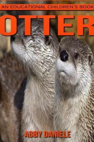 Cover of Otter! An Educational Children's Book about Otter with Fun Facts & Photos