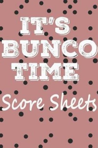 Cover of It's Bunco Time Score Sheets