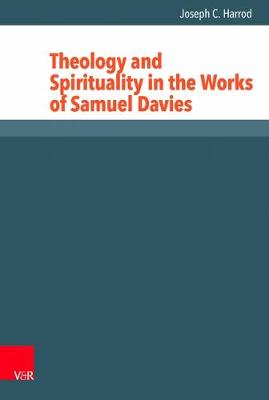 Book cover for Theology and Spirituality in the Works of Samuel Davies