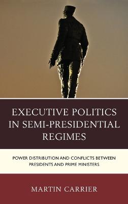 Book cover for Executive Politics in Semi-Presidential Regimes