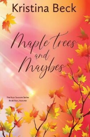 Cover of Maple Trees and Maybes
