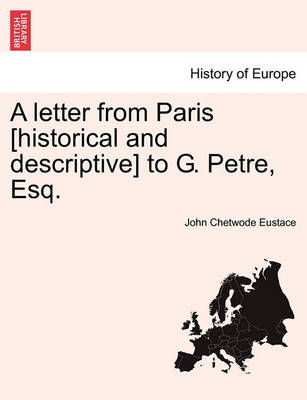 Book cover for A Letter from Paris [Historical and Descriptive] to G. Petre, Esq.