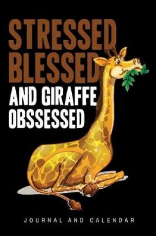 Cover of Stressed Blessed and Giraffe Obssessed