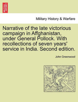 Book cover for Narrative of the Late Victorious Campaign in Affghanistan, Under General Pollock. with Recollections of Seven Years' Service in India. Second Edition.