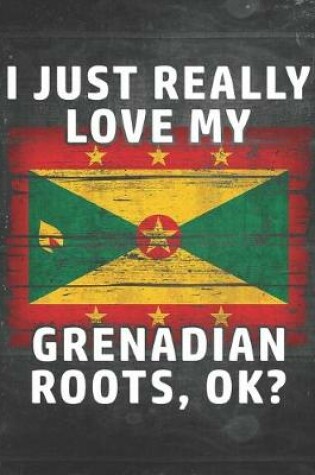 Cover of I Just Really Like Love My Grenadian Roots