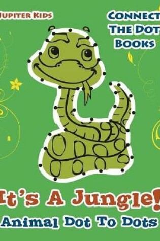 Cover of Its A Jungle! Animal Dot To Dots