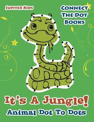 Book cover for Its A Jungle! Animal Dot To Dots