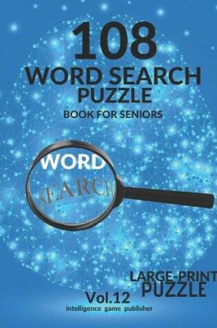 Cover of 108 Word Search Puzzle Book For Seniors Vol.12