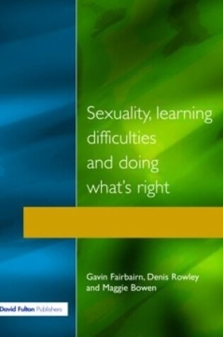 Cover of Sexuality, learning difficulties and doing what's right