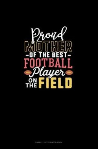 Cover of Proud Mother Of The Best Football Player On The Field