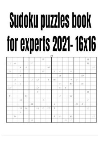 Cover of Sudoku puzzles book for experts 2021- 16x16