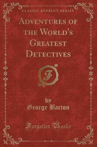 Cover of Adventures of the World's Greatest Detectives (Classic Reprint)