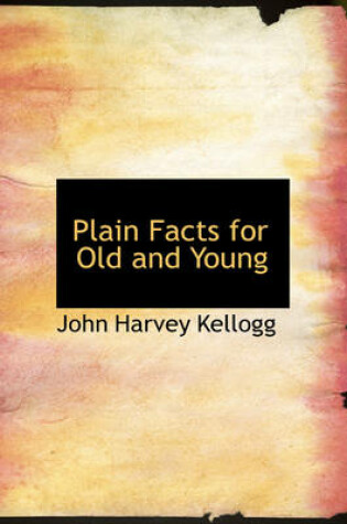 Cover of Plain Facts for Old and Young