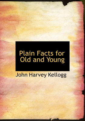 Book cover for Plain Facts for Old and Young