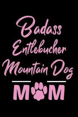 Book cover for Badass Entlebucher Mountain Dog Mom