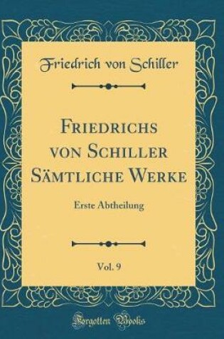 Cover of Friedrichs Von Schiller Sämtliche Werke, Vol. 9