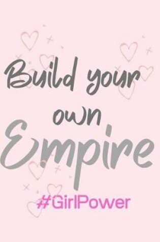 Cover of Build your own EMPIRE #GirlPower