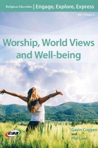 Cover of Engage, Explore, Express: Worship, World Views and Well-Being