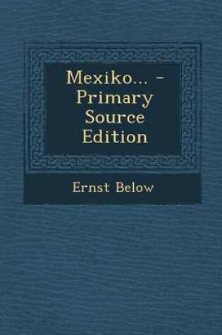 Cover of Mexiko... - Primary Source Edition