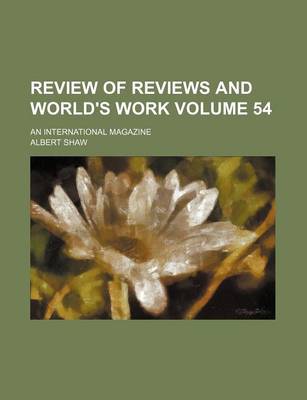 Book cover for Review of Reviews and World's Work Volume 54; An International Magazine