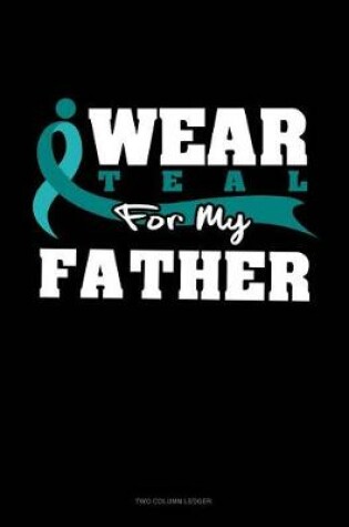 Cover of I Wear Teal for My Father