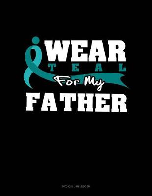 Book cover for I Wear Teal for My Father