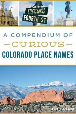 Cover of A Compendium of Curious Colorado Place Names