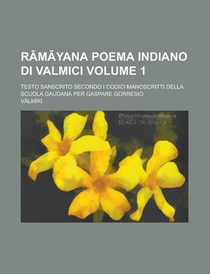 Book cover for R M Yana Poema Indiano Di Valmici; Testo Sanscrito Secondo I Codici Manoscritti Della Scuola Gaudana Per Gaspare Gorresio Volume 1