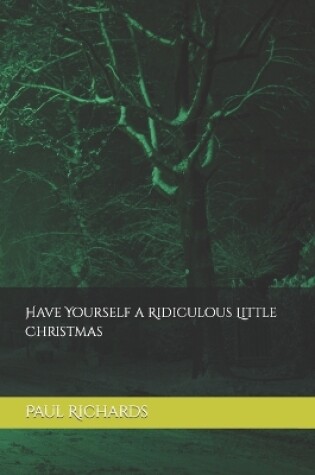 Cover of Have Yourself a Ridiculous Little Christmas