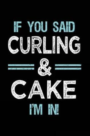 Cover of If You Said Curling & Cake I'm in