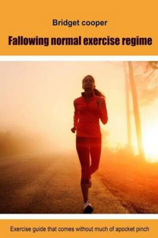 Cover of Fallowing Normal Exercise Regime